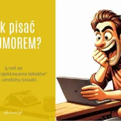 Jak się pisze humor? 7 skutecznych technik tworzenia zabawnych tekstów