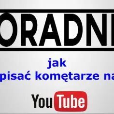 Jak napisać komentarz na YouTube: Kompletny poradnik krok po kroku