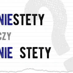 Jak się pisze niestety? Prawidłowa pisownia i ciekawe przykłady użycia