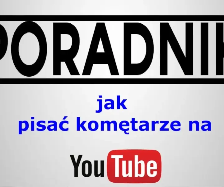 Jak napisać komentarz na YouTube: Kompletny poradnik krok po kroku