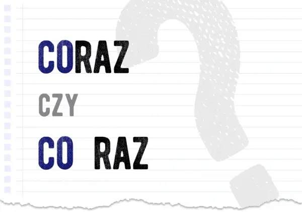 Jak się pisze coraz i co raz? Różnice, błędy i praktyczne wskazówki