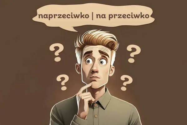 Jak się pisze naprzeciwko - unikaj ortograficznych pułapek w polskim