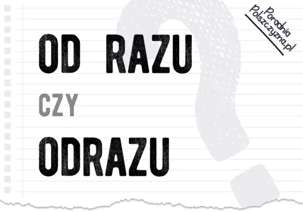 Od razu jak się pisze - zasady poprawnej polszczyzny i najczęstsze błędy
