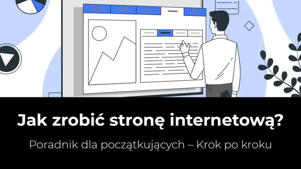 Jak zrobić stronę www bez programowania? Prosty przewodnik dla początkujących